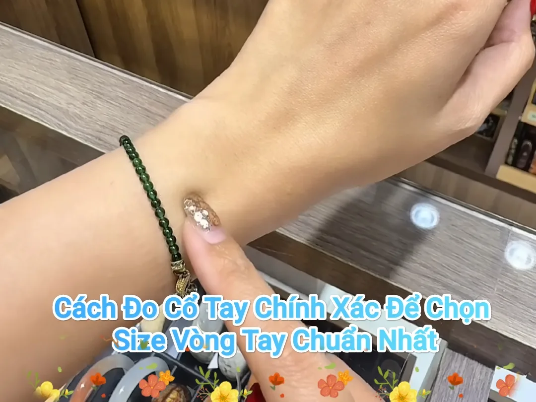 Cách Đo Cổ Tay Chính Xác Để Chọn Size Vòng Tay